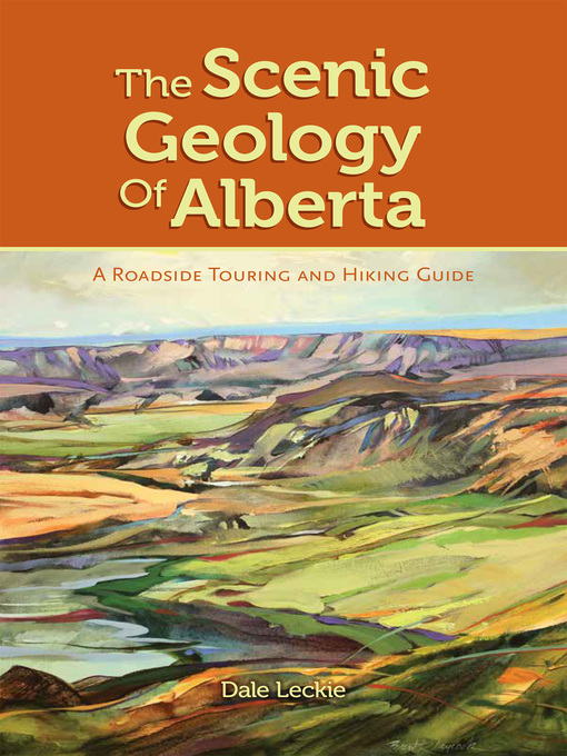 Title details for The Scenic Geology of Alberta by Dale Leckie - Available